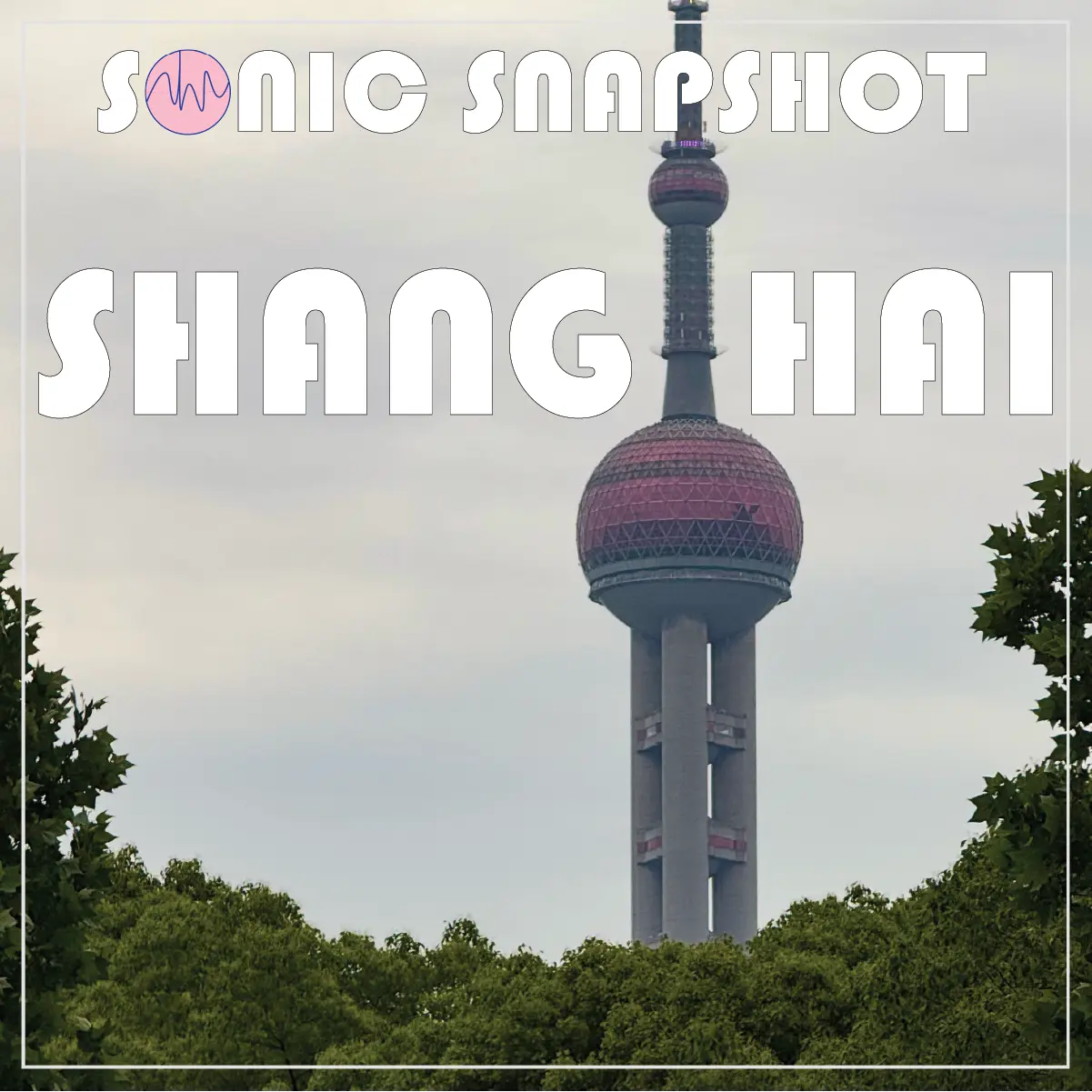 Sonic Snapshot Shanghai